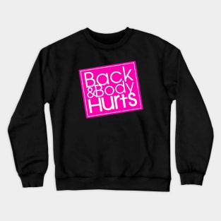 Back And Body Hurts Crewneck Sweatshirt